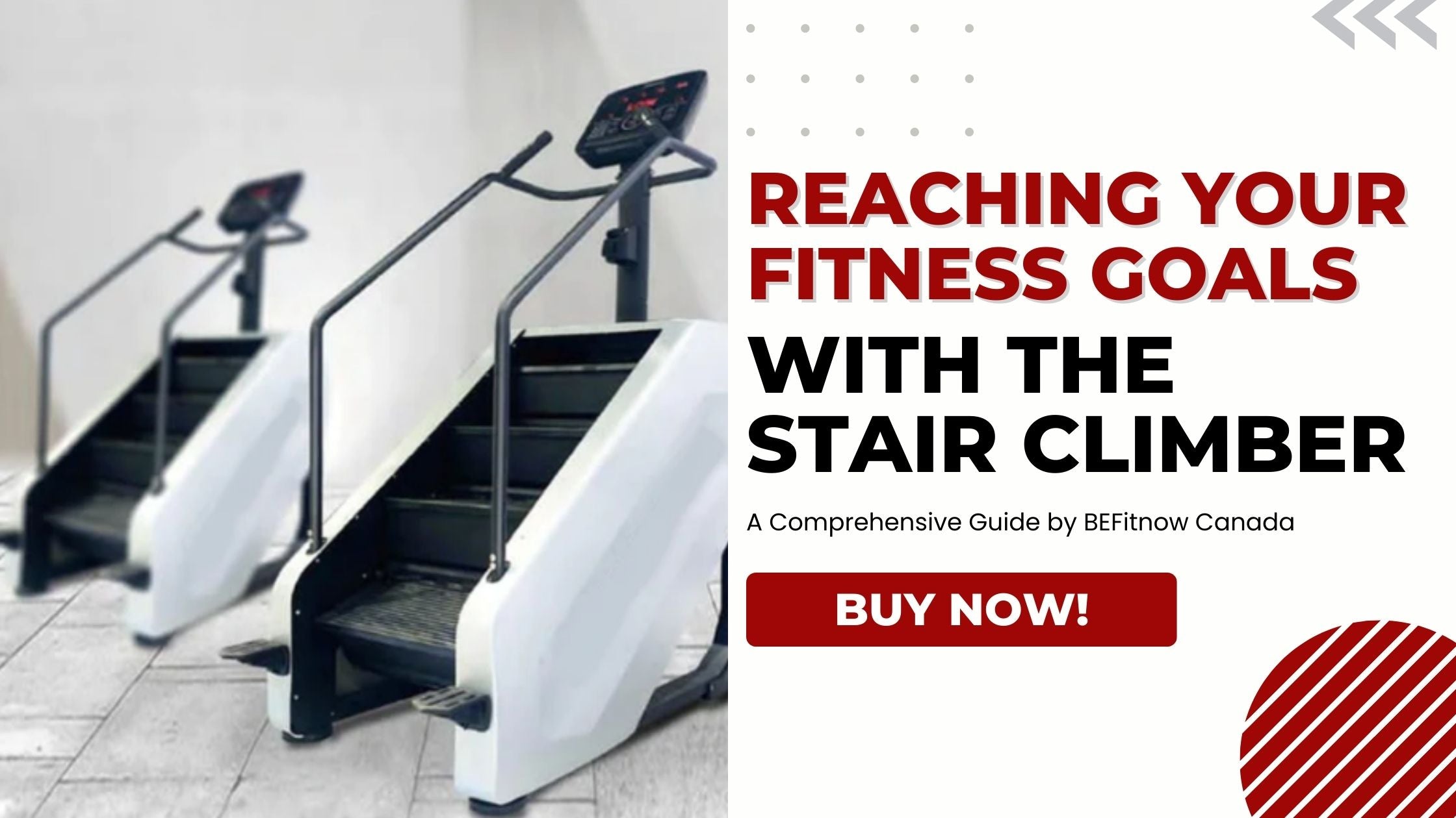 Reaching Your Fitness Goals with the Stair Climber: A Comprehensive Guide by BEFitnow Canada